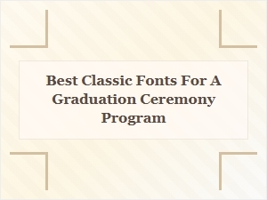 Best Classic Fonts for Graduation Programs