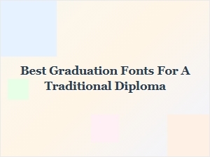 The Best Classic Fonts for Traditional Diplomas