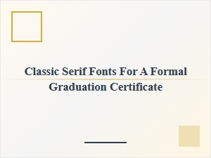 Serif Fonts for Formal Graduation Certificates