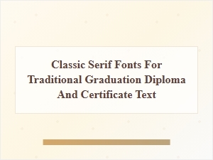Timeless Serifs for Official Diplomas and Certificates