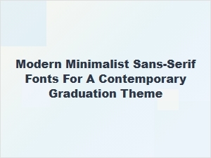 Modern Sans-Serif Fonts for a Graduation Theme