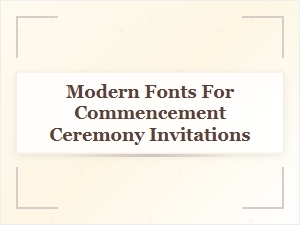 Modern Fonts for Commencement Ceremony Invitations