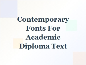 Choosing Contemporary Fonts for Diploma Text