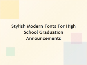 Contemporary Fonts for Graduation Announcements