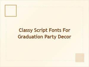 Classy Script Fonts for Graduation Party Decor