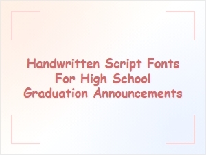 Handwritten Script Fonts for Graduation Announcements